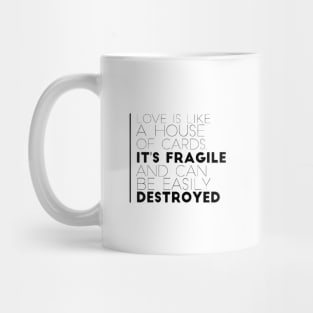 Love is like a house of card Mug